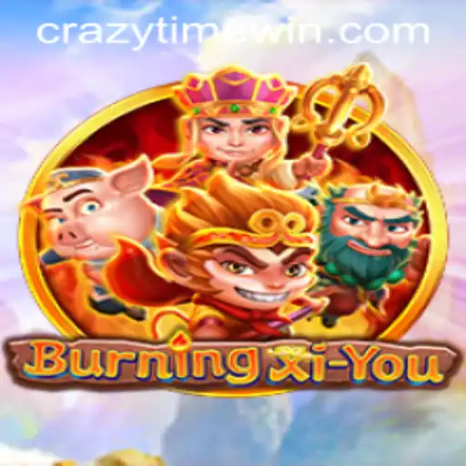 BurningXiYou: A Wild Adventure to CrazyTime